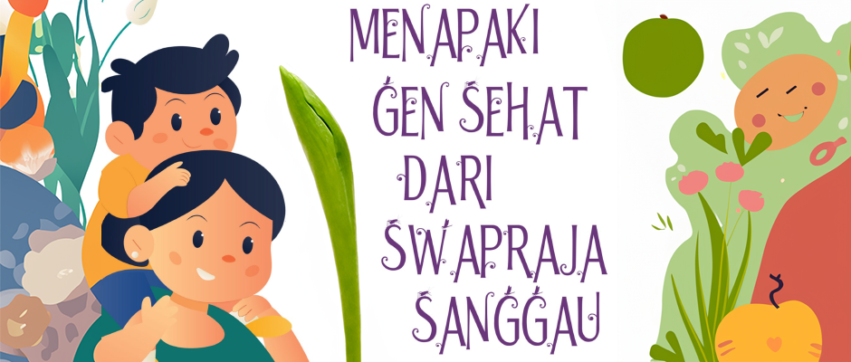 Menapaki Gen Sehat Dari Swapraja Sanggau