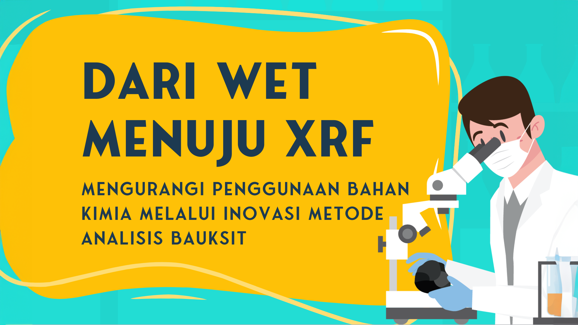 Dari WET Menuju XRF - Mengurangi Penggunaan Bahan Kimia Melalui Inovasi Metode Analisis Bauksit